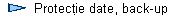   Protecţie date, back-up